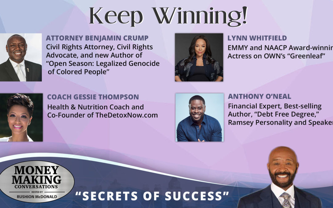 Money Making Conversations: Attorney Benjamin Crump, Lynn Whitfield, Coach Gessie Thompson & Anthony O’Neal